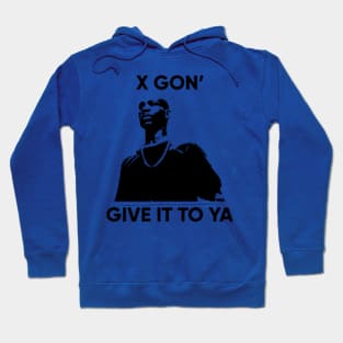 X Gon Give it to ya 3 Hoodie